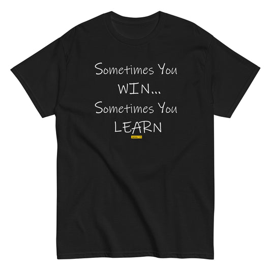 Sometimes You Win T-Shirt